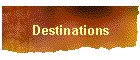 Destinations