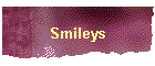 Smileys